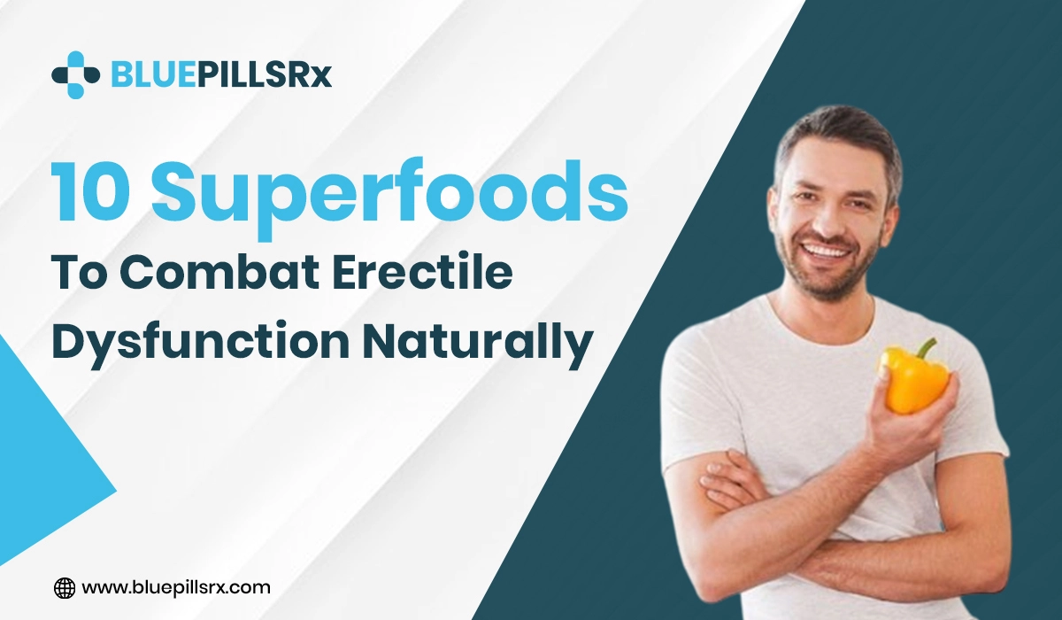 Top 10 Foods to Combat Erectile Dysfunction Naturally