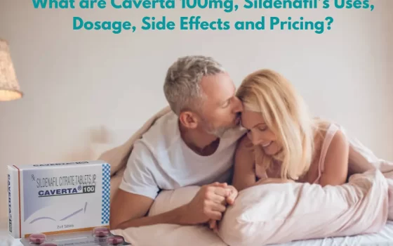 What-are-Caverta-100mg-Sildenafil-Uses-Dosage-Side-Effects-Pricing