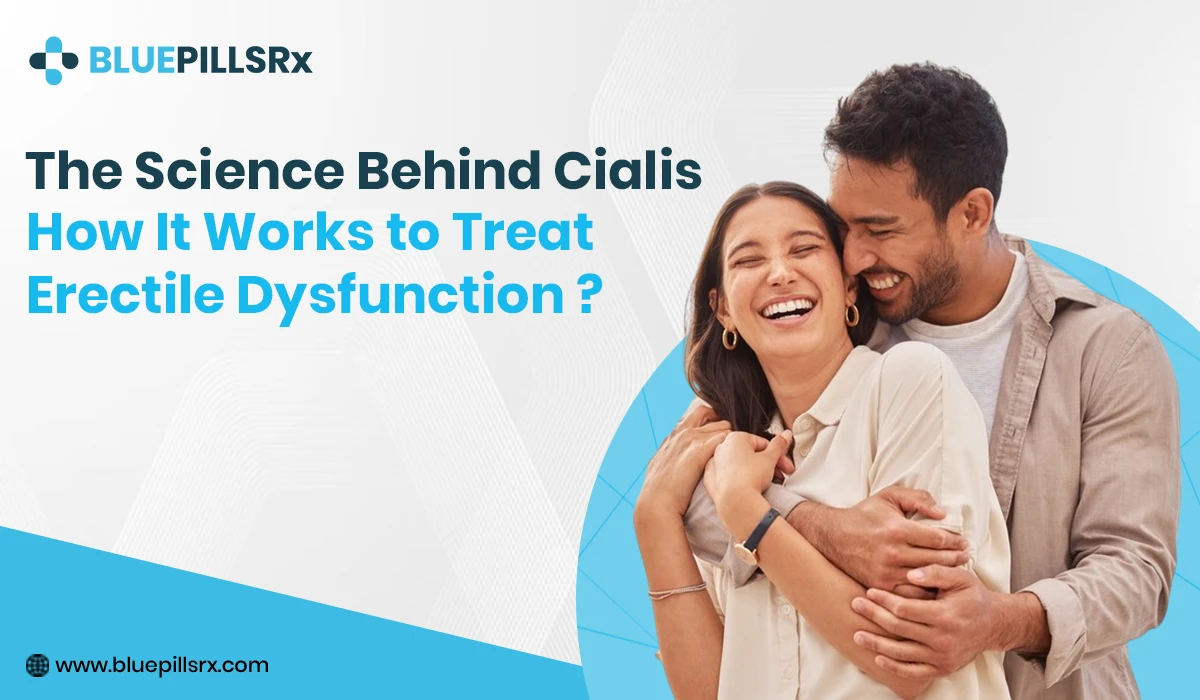 The Science Behind Cialis: How It Works to Treat Erectile Dysfunction