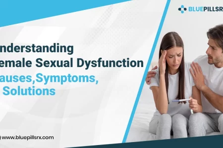 Understanding Female Sexual Dysfunction: Causes, Symptoms, and Solutions