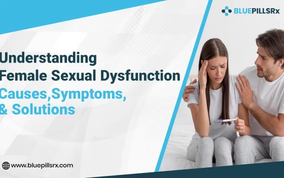 Understanding Female Sexual Dysfunction: Causes, Symptoms, and Solutions