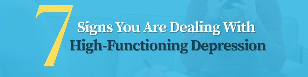 7 Signs You Are Dealing With High-Functioning Depression