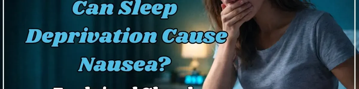 Can Sleep Deprivation Cause Nausea Explained Clearly